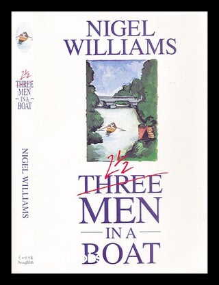 Item #290525 2 1/2 [Three, crossed out] men in a boat. Nigel Williams