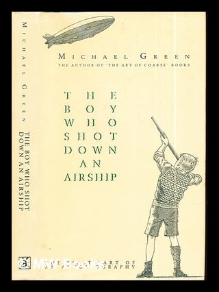 Item #290688 The boy who shot down an airship : the first part of an autobiography / by Michael...