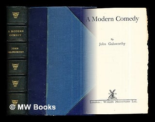 Item #290756 A modern comedy / by John Galsworthy. John Galsworthy
