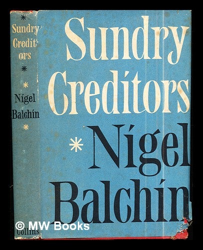 Item #290767 Sundry creditors / Nigel Balchin. Nigel Balchin.
