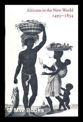 Item #290787 Africans in the New World 1493-1834 by Larissa V. Brown: an exhibition at The John...