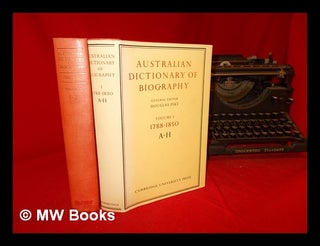 Item #290793 Australian dictionary of biography Vols. 1 & 2: 1788-1850: A-H and I-Z ; section...