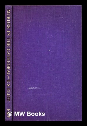 Item #290858 Murder in the cathedral. T. S. Eliot, Thomas Stearns
