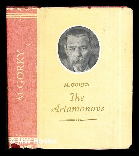 Item #290870 The Artamonovs / M. Gorky ; [translated from the Russian by Helen Altschuler]. Maksim Gorky, Helen Altschuler, trans.