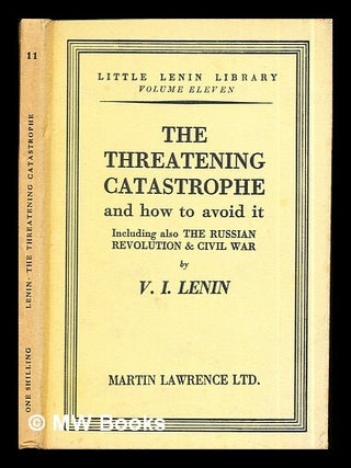 Item #290886 The threatening catastrophe and how to fight it / by V.I. Lenin. Vladimir Il ich Lenin