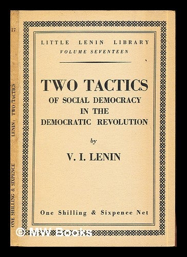 Item #290899 Two Tactics of social-democracy in the democratic revolution by V.I. Lenin. Vladimir Il ich Lenin.