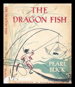 Item #290978 The dragon fish. Pearl S. Buck, Joan Kiddell-Monroe, Pearl Sydenstricker
