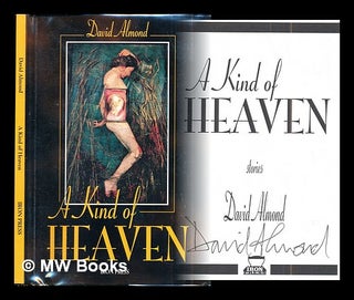Item #291080 A kind of heaven : stories / David Almond. David Almond, 1951