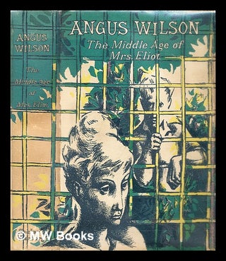 Item #291109 The middle age of Mrs. Eliot : a novel. Angus Wilson