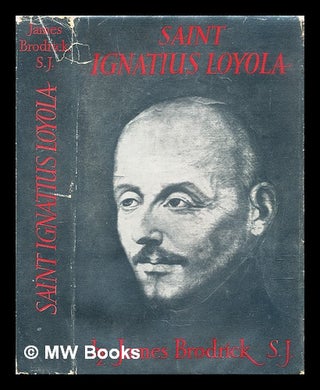 Item #291167 Saint Ignatius Loyola : the pilgrim years. James Brodrick