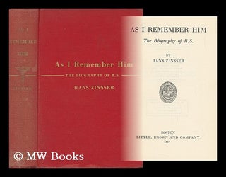 Item #29119 As I Remember Him - the Biography of R. S. Hans Zinsser