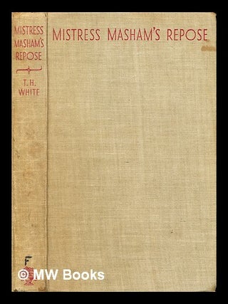 Item #291242 Mistress Masham's repose. T. H White, Terence Hanbury