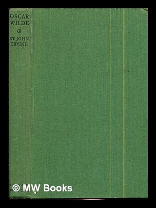 Item #291320 Oscar Wilde : a present time appraisal. St. John Greer Ervine