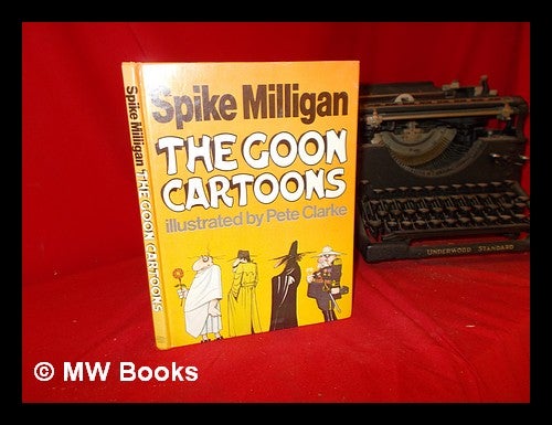 Item #291346 The Goon cartoons / Spike Milligan ; illustrated by Pete Clarke. Spike . Clarke Milligan, Pete, 1918-, 1941-.