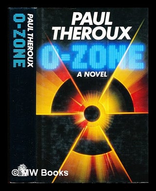 Item #291363 O-Zone : a novel / by Paul Theroux. Paul Theroux, 1941