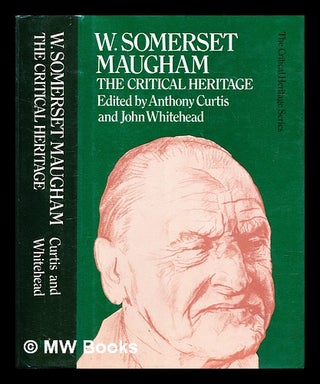 Item #291380 W. Somerset Maugham : the critical heritage. Anthony. Whitehead Curtis, John