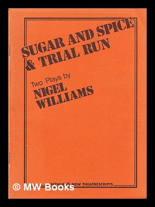 Item #291420 Sugar and spice ; &, Trial run : two plays. Nigel Williams