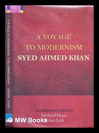Item #291441 A voyage to modernism. Sayyid Sir A mad K. h n