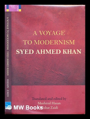 Item #291441 A voyage to modernism. Sayyid Sir A mad K. h. n.