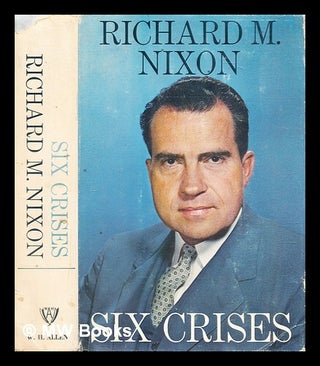Item #291450 Six crises. Richard M. Nixon, Richard Milhous