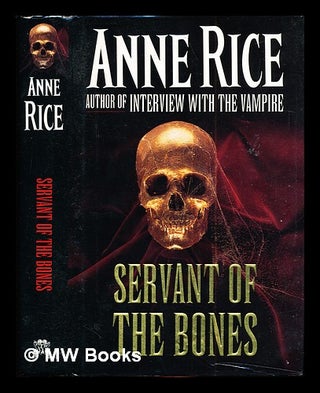 Item #291671 Servant of the bones. Anne Rice, 1941