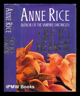 Item #291681 Cry to heaven. Anne Rice, 1941