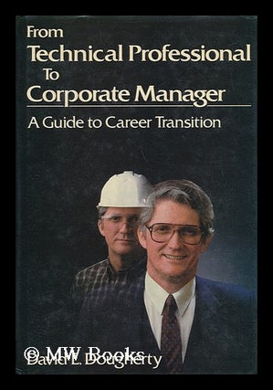 Item #29169 From Technical Professional to Corporate Manager : a Guide to Career Transition /...