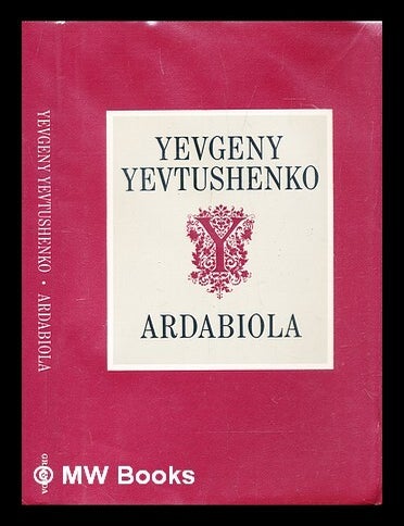Item #291753 Ardabiola. Yevgeny Aleksandrovich Yevtushenko, Armorer Wason.