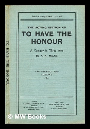 Item #291775 The acting edition of To have the honour : a comedy in three acts. A. A. Milne, Alan...