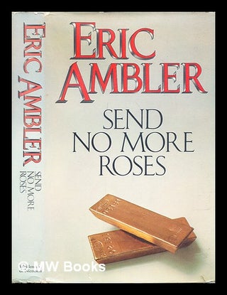 Item #291825 Send no more roses. Eric Ambler