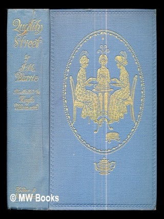 Item #291892 Quality Street : a comedy in four acts / by J.M. Barrie ; illustrated by Hugh...