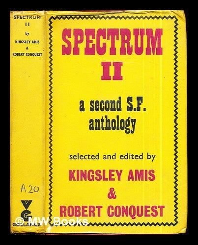 Item #291894 Spectrum II : a second science fiction anthology / edited by Kingsley Amis and Robert Conquest. Kingsley . Conquest Amis, Robert, 1922-, 1917-.