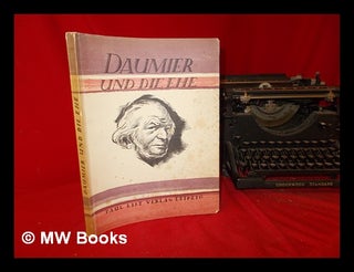 Item #291911 Daumier und die Ehe : 64 Tiefdruckreproduktionen nach Originallithographien ; mit...