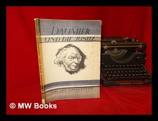 Item #291913 Daumier und die Justiz / (by) H. Daumier ; edited by H. Rothe. Honoré...