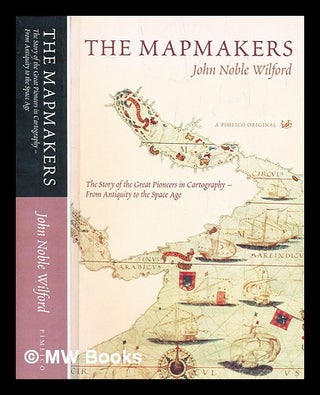 Item #291993 The mapmakers : the story of the great pioneers in cartography - from antiquity to...
