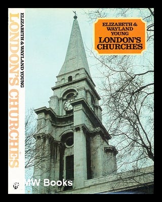 Item #292064 London's churches. Elizabeth. Young Young, Wayland