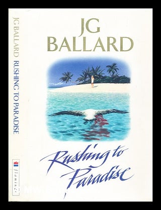 Item #292233 Rushing to paradise. J. G. Ballard
