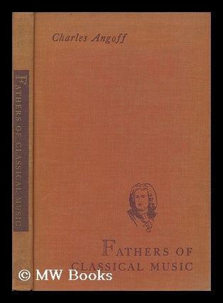 Item #29243 Fathers of Classical Music; Illus. by La Verne Reiss. Charles Angoff, La Verne Reiss,...