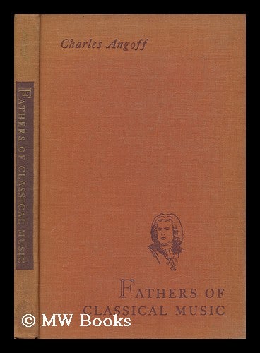 Item #29243 Fathers of Classical Music; Illus. by La Verne Reiss. Charles Angoff, La Verne Reiss, Ill.
