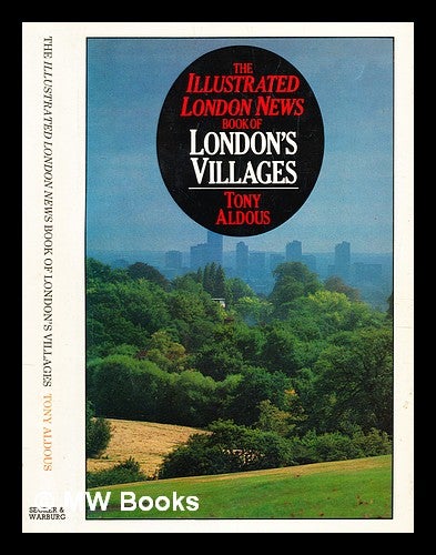 Item #292522 The Illustrated London news book of London's villages. Tony Aldous.