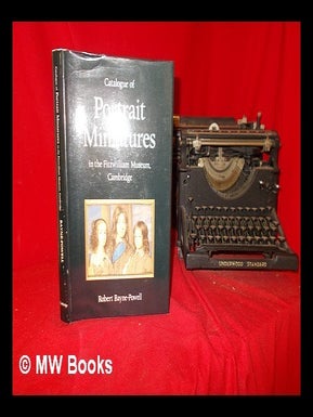 Item #292567 Catalogue of portrait miniatures in the Fitzwilliam Museum, Cambridge / Robert...