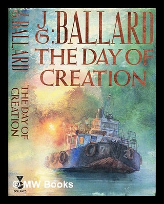 Item #292632 The day of creation. J. G. Ballard
