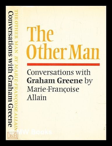 Item #292718 The other man : conversations with Graham Greene. Graham Greene, Marie-Fran&ccedil;oise Allain.
