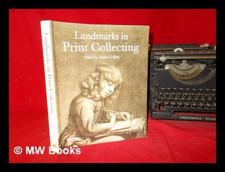 Item #292756 Landmarks in print collecting : connoisseurs and donors at the British Museum since...