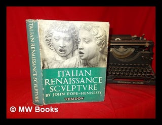Item #292773 Italian Renaissance sculpture / John Pope-Hennessy. John Wyndham Sir Pope-Hennessy
