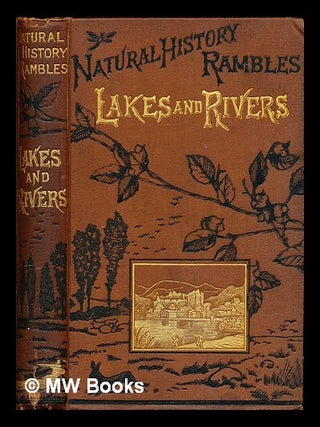 Item #292931 Lakes and rivers. Charles Ottley Groom-Napier