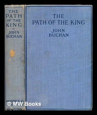 Item #292960 The path of the king. John Buchan