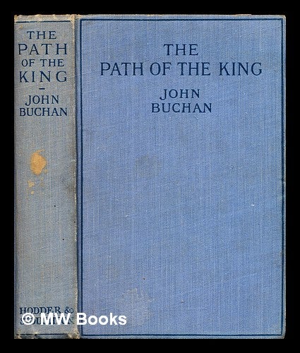 Item #292960 The path of the king. John Buchan.