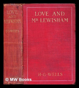 Item #292965 Love and Mr. Lewisham. H. G. Wells, Herbert George