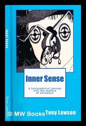 Item #292968 Inner sense : a fantasophical journey into the essence of existence. Tony Lawson